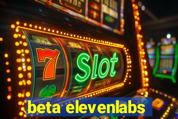 beta elevenlabs